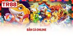 Bắn Cá Online – Xu Hướng Giải Trí Dưới Đại Dương TR88