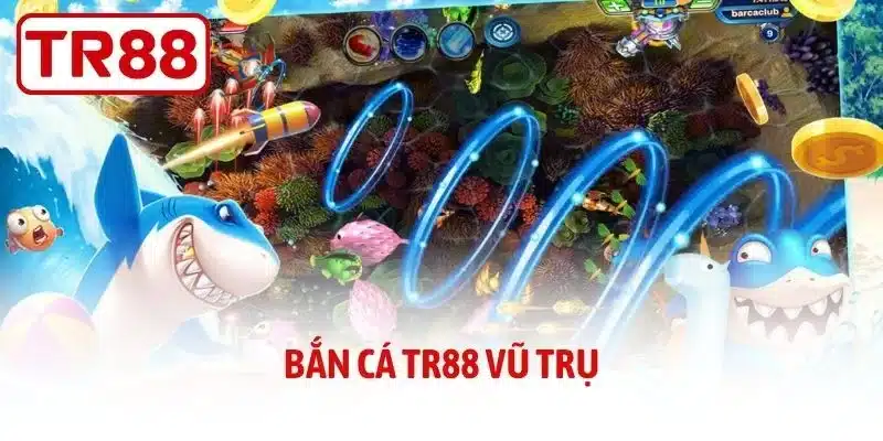 Bắn Cá TR88 Vũ Trụ