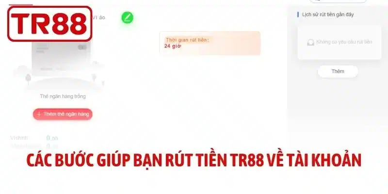 Các bước giúp bạn rút tiền TR88 về tài khoản