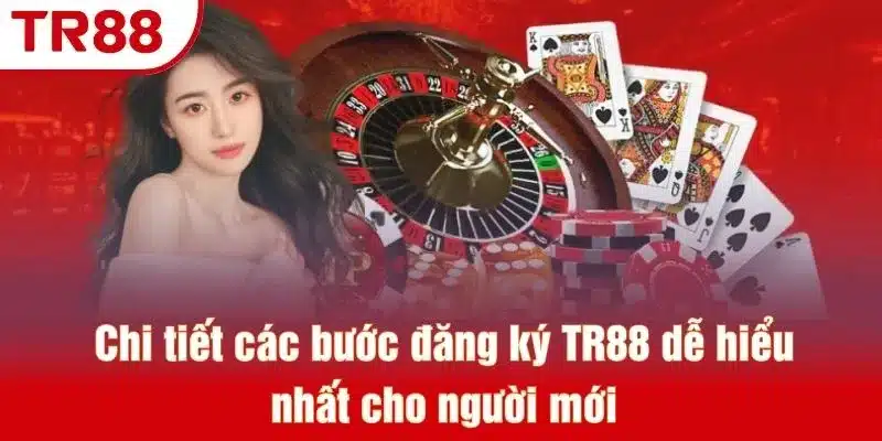 Chi tiết các bước đăng ký TR88 dễ hiểu nhất cho người mới