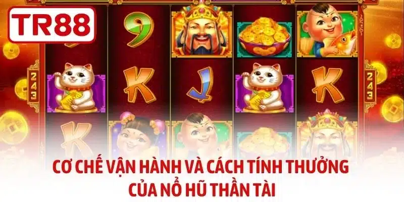 Cơ chế vận hành và cách tính thưởng của nổ hũ thần tài