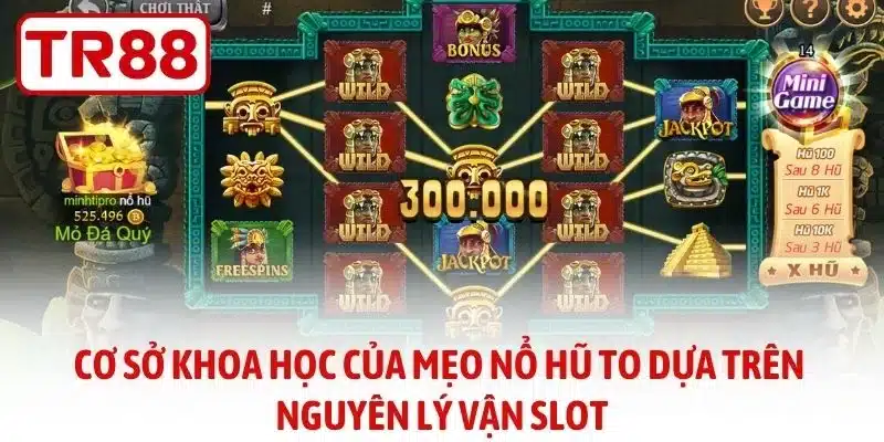 Cơ sở khoa học của mẹo nổ hũ to dựa trên nguyên lý vận slot