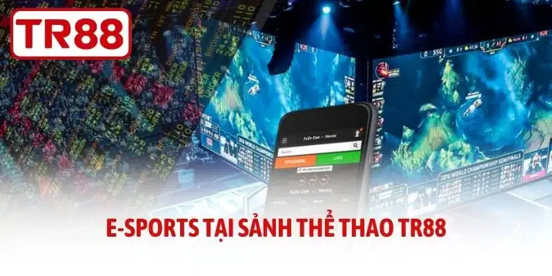 E-sports tại sảnh thể thao TR88