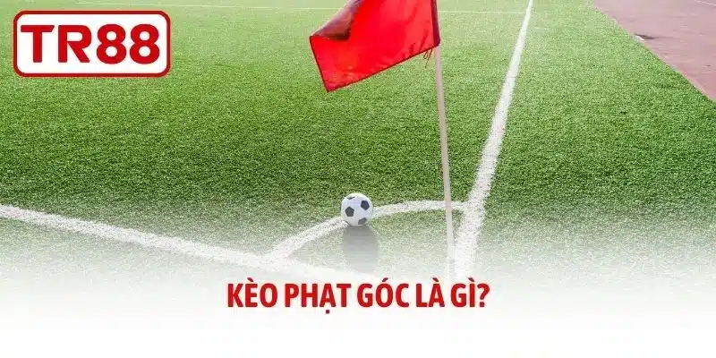 Kèo phạt góc là gì?