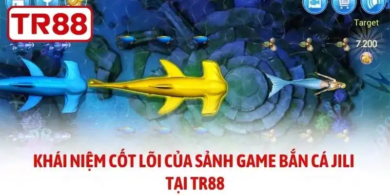 Khái niệm cốt lõi của sảnh game bắn cá JILI tại TR88