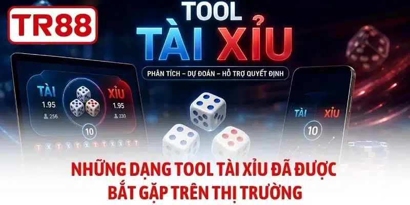 Những dạng tool tài xỉu đã được bắt gặp trên thị trường hiện nay