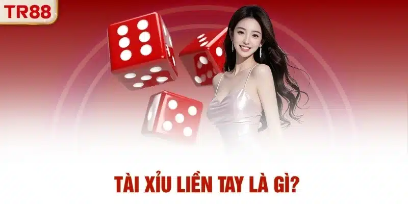 Tài Xỉu liền tay là gì?