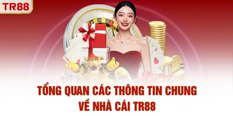 Tổng quan các thông tin chung về nhà cái TR88