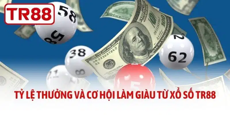Tỷ lệ thưởng và cơ hội làm giàu từ xổ số TR88